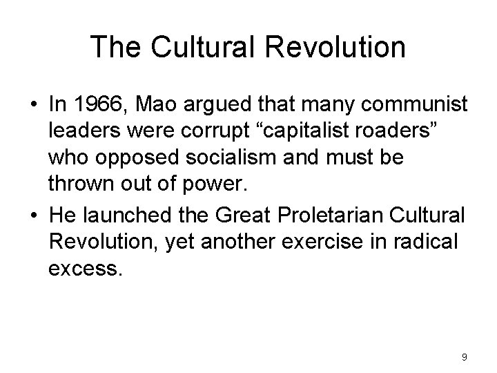 The Cultural Revolution • In 1966, Mao argued that many communist leaders were corrupt