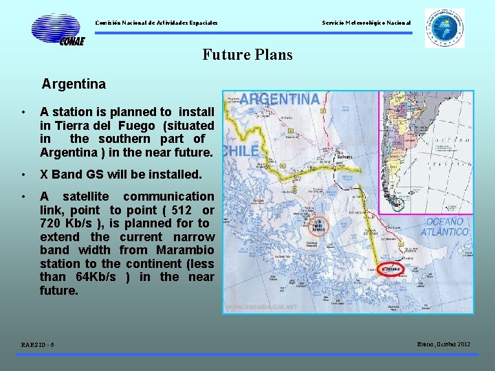 Comisión Nacional de Actividades Espaciales Servicio Meteorológico Nacional Future Plans Argentina • A station