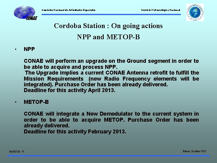 Comisión Nacional de Actividades Espaciales Servicio Meteorológico Nacional Cordoba Station : On going actions