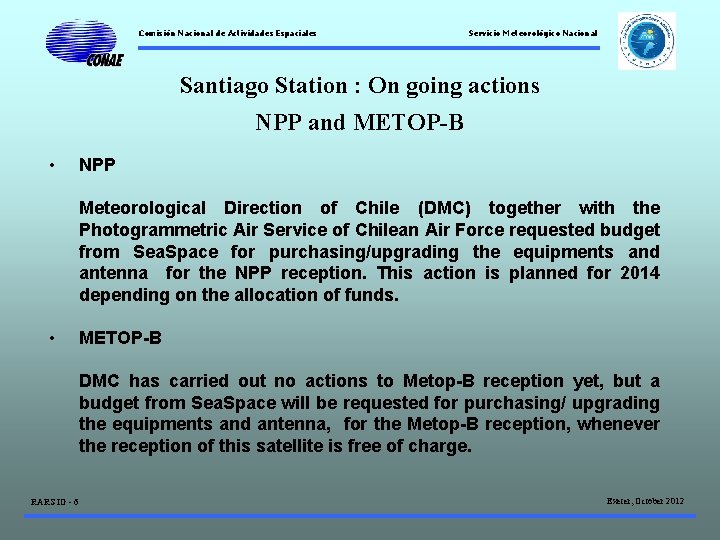 Comisión Nacional de Actividades Espaciales Servicio Meteorológico Nacional Santiago Station : On going actions