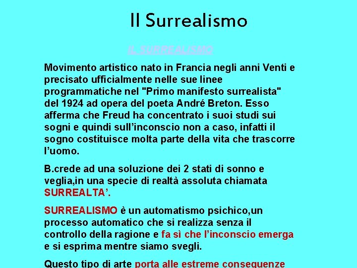 Il Surrealismo IL SURREALISMO Movimento artistico nato in Francia negli anni Venti e precisato