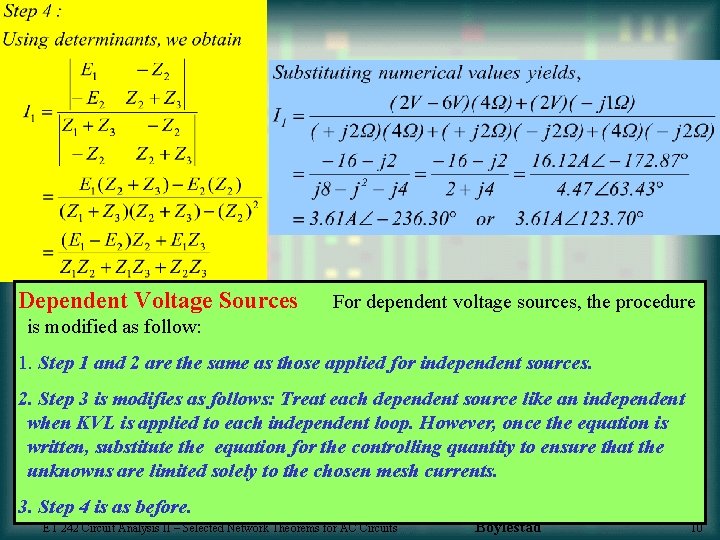 Dependent Voltage Sources For dependent voltage sources, the procedure is modified as follow: 1.