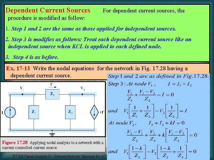 Dependent Current Sources For dependent current sources, the procedure is modified as follow: 1.