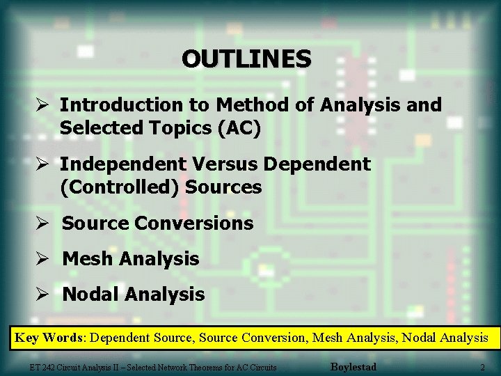 OUTLINES Ø Introduction to Method of Analysis and Selected Topics (AC) Ø Independent Versus