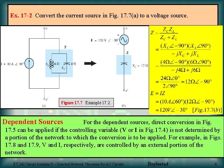 Ex. 17 -2 Convert the current source in Fig. 17. 7(a) to a voltage