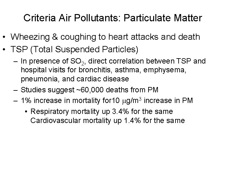 Criteria Air Pollutants: Particulate Matter • Wheezing & coughing to heart attacks and death