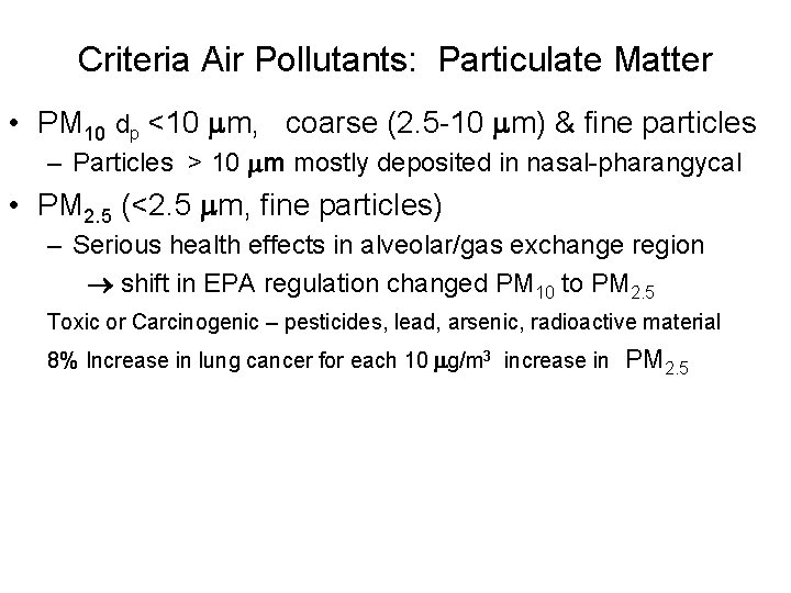 Criteria Air Pollutants: Particulate Matter • PM 10 dp <10 m, coarse (2. 5