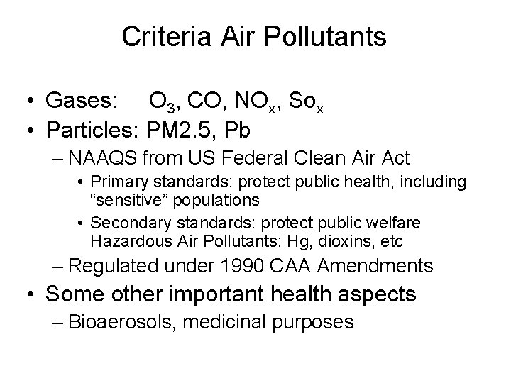 Criteria Air Pollutants • Gases: O 3, CO, NOx, Sox • Particles: PM 2.