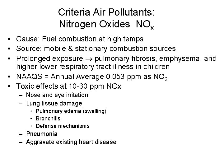 Criteria Air Pollutants: Nitrogen Oxides NOx • Cause: Fuel combustion at high temps •