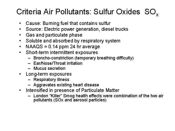 Criteria Air Pollutants: Sulfur Oxides SOx • • • Cause: Burning fuel that contains