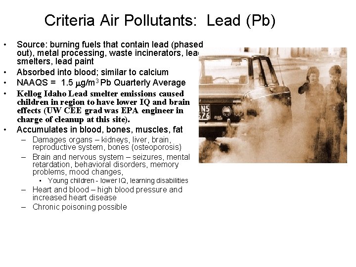 Criteria Air Pollutants: Lead (Pb) • • • Source: burning fuels that contain lead