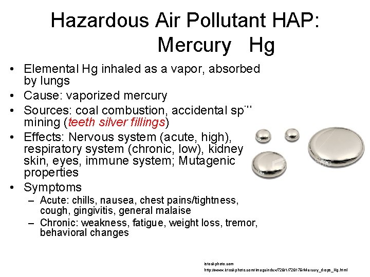 Hazardous Air Pollutant HAP: Mercury Hg • Elemental Hg inhaled as a vapor, absorbed
