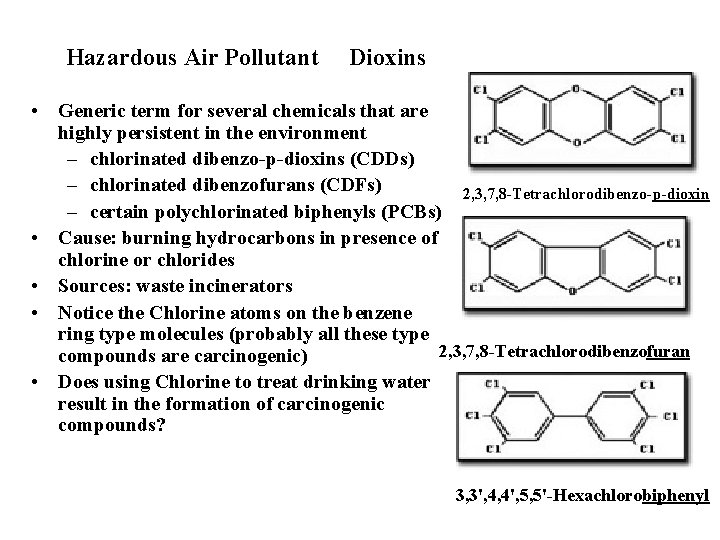 Hazardous Air Pollutant Dioxins • Generic term for several chemicals that are highly persistent