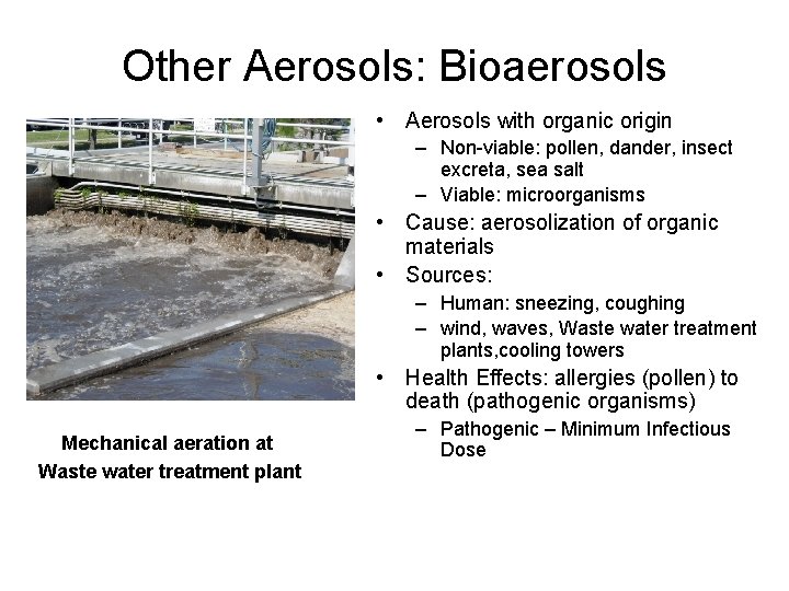 Other Aerosols: Bioaerosols • Aerosols with organic origin – Non-viable: pollen, dander, insect excreta,