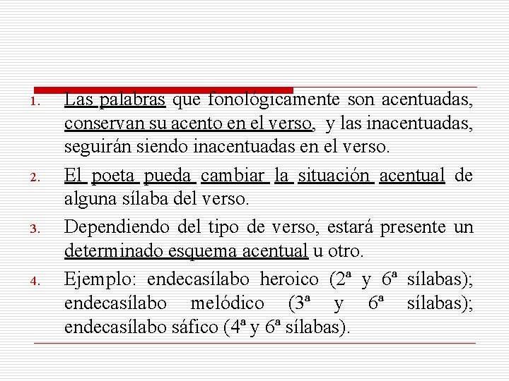 1. 2. 3. 4. Las palabras que fonológicamente son acentuadas, conservan su acento en