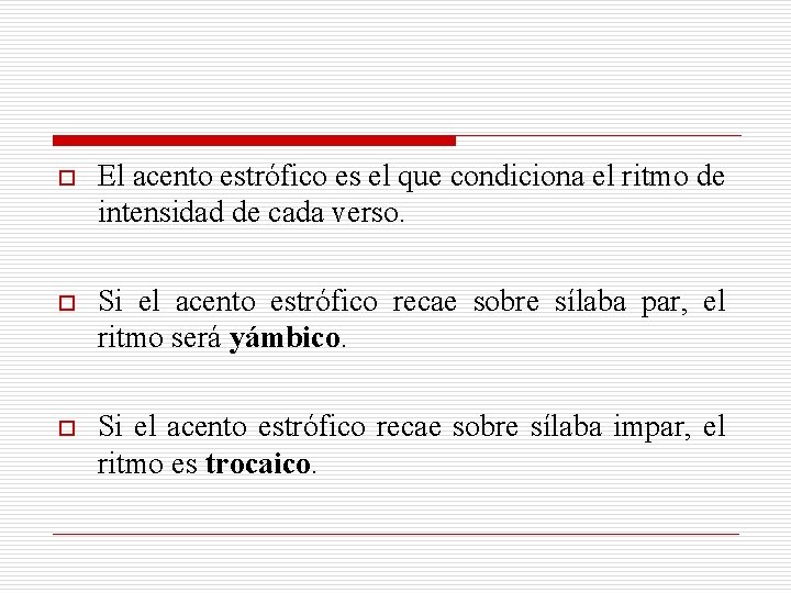 o El acento estrófico es el que condiciona el ritmo de intensidad de cada