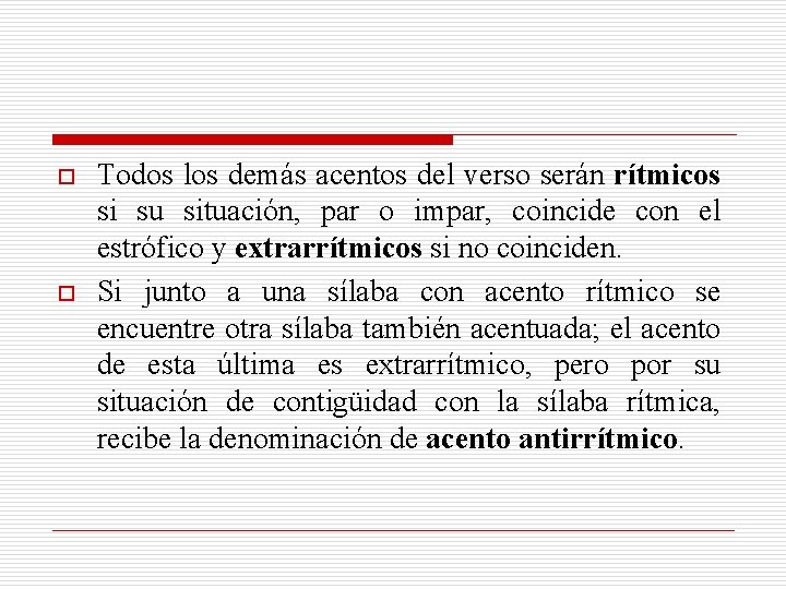 o o Todos los demás acentos del verso serán rítmicos si su situación, par