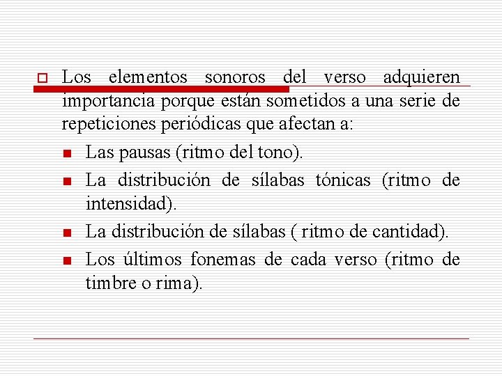 o Los elementos sonoros del verso adquieren importancia porque están sometidos a una serie