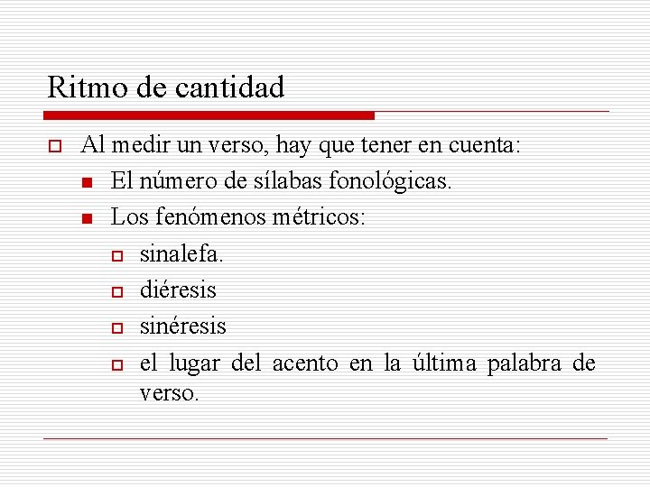 Ritmo de cantidad o Al medir un verso, hay que tener en cuenta: n