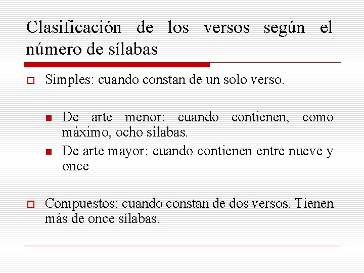 Clasificación de los versos según el número de sílabas o Simples: cuando constan de