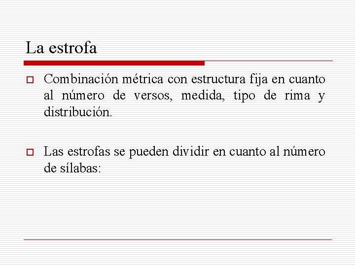 La estrofa o Combinación métrica con estructura fija en cuanto al número de versos,