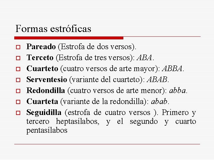 Formas estróficas o o o o Pareado (Estrofa de dos versos). Terceto (Estrofa de