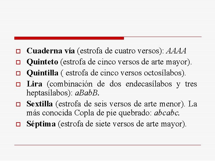 o o o Cuaderna vía (estrofa de cuatro versos): AAAA Quinteto (estrofa de cinco