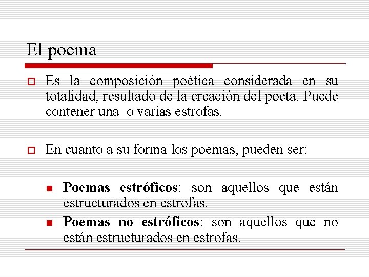 El poema o Es la composición poética considerada en su totalidad, resultado de la