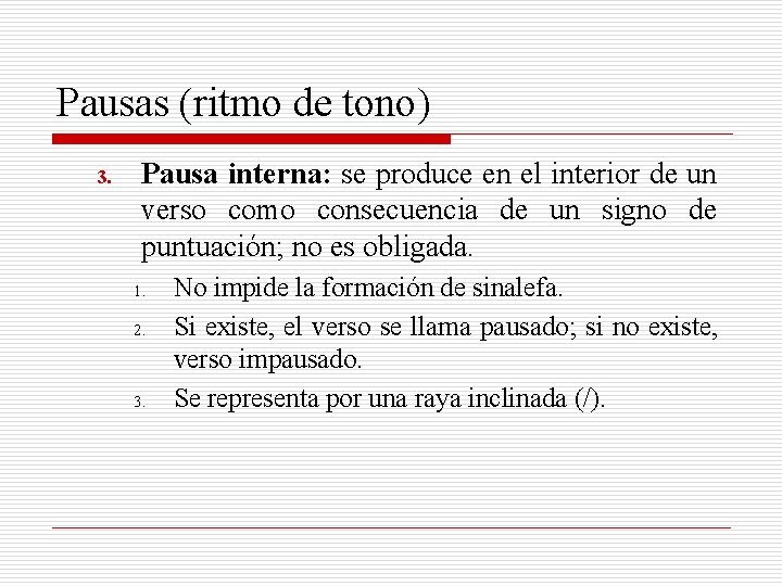 Pausas (ritmo de tono) 3. Pausa interna: se produce en el interior de un