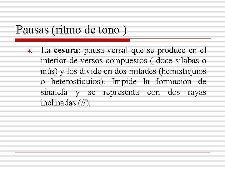 Pausas (ritmo de tono ) 4. La cesura: pausa versal que se produce en