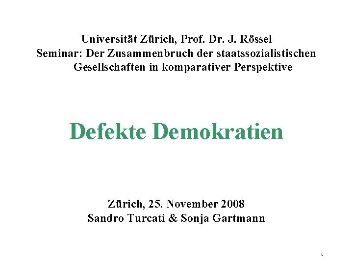 Universität Zürich, Prof. Dr. J. Rössel Seminar: Der Zusammenbruch der staatssozialistischen Gesellschaften in komparativer Universität Zürich, Prof. Dr. J. Rössel Seminar: Der Zusammenbruch der staatssozialistischen Gesellschaften in komparativer