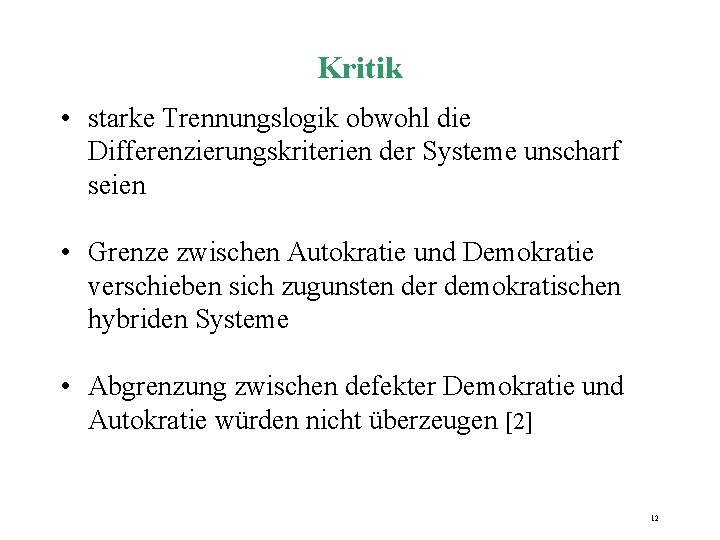 Kritik • starke Trennungslogik obwohl die Differenzierungskriterien der Systeme unscharf seien • Grenze zwischen Kritik • starke Trennungslogik obwohl die Differenzierungskriterien der Systeme unscharf seien • Grenze zwischen