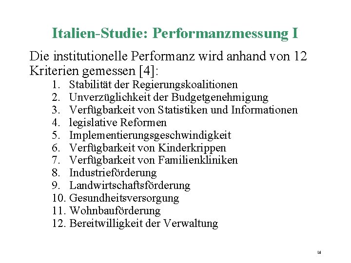 Italien-Studie: Performanzmessung I Die institutionelle Performanz wird anhand von 12 Kriterien gemessen [4]: 1.
