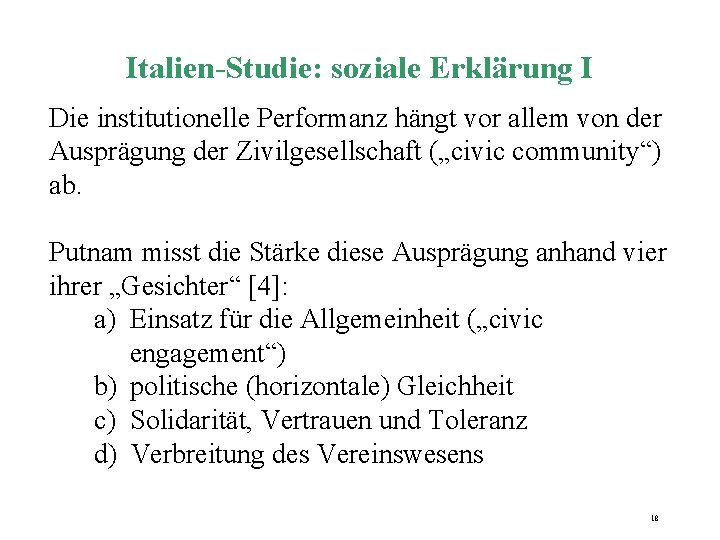 Italien-Studie: soziale Erklärung I Die institutionelle Performanz hängt vor allem von der Ausprägung der Italien-Studie: soziale Erklärung I Die institutionelle Performanz hängt vor allem von der Ausprägung der