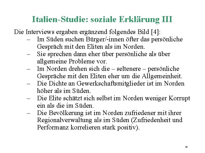 Italien-Studie: soziale Erklärung III Die Interviews ergaben ergänzend folgendes Bild [4]: – Im Süden