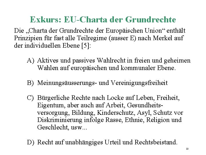 Exkurs: EU-Charta der Grundrechte Die „Charta der Grundrechte der Europäischen Union“ enthält Prinzipien für Exkurs: EU-Charta der Grundrechte Die „Charta der Grundrechte der Europäischen Union“ enthält Prinzipien für