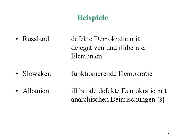 Beispiele • Russland: defekte Demokratie mit delegativen und illiberalen Elementen • Slowakei: funktionierende Demokratie Beispiele • Russland: defekte Demokratie mit delegativen und illiberalen Elementen • Slowakei: funktionierende Demokratie