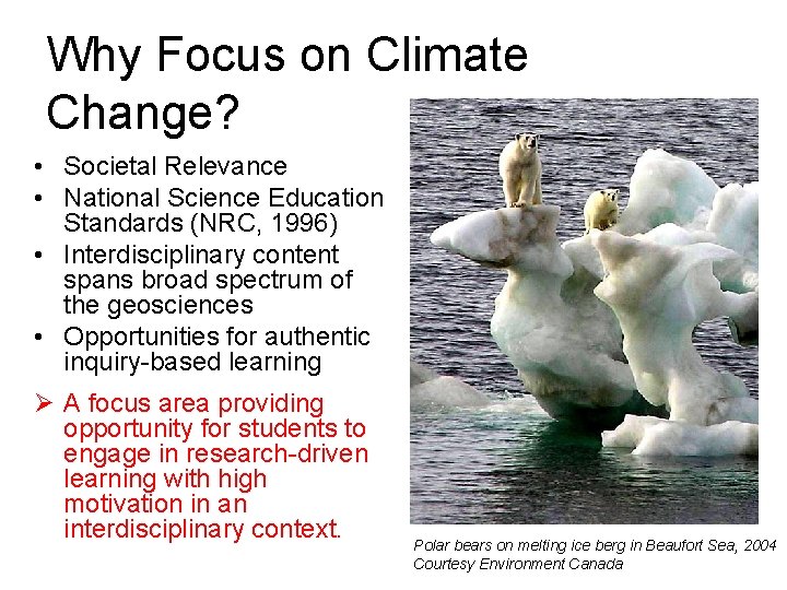 Why Focus on Climate Change? • Societal Relevance • National Science Education Standards (NRC, Why Focus on Climate Change? • Societal Relevance • National Science Education Standards (NRC,