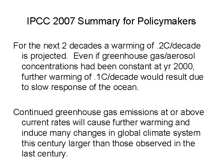 IPCC 2007 Summary for Policymakers For the next 2 decades a warming of. 2 IPCC 2007 Summary for Policymakers For the next 2 decades a warming of. 2