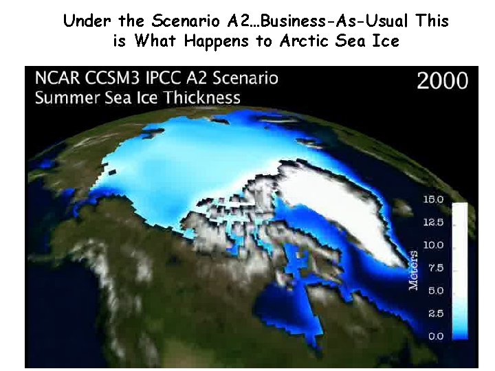 Under the Scenario A 2…Business-As-Usual This is What Happens to Arctic Sea Ice Under the Scenario A 2…Business-As-Usual This is What Happens to Arctic Sea Ice