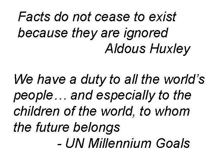 Facts do not cease to exist because they are ignored Aldous Huxley We have Facts do not cease to exist because they are ignored Aldous Huxley We have