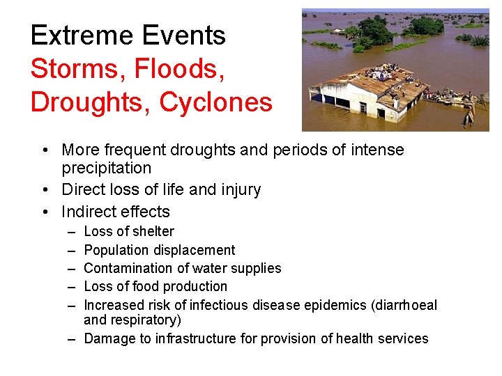 Extreme Events Storms, Floods, Droughts, Cyclones • More frequent droughts and periods of intense Extreme Events Storms, Floods, Droughts, Cyclones • More frequent droughts and periods of intense