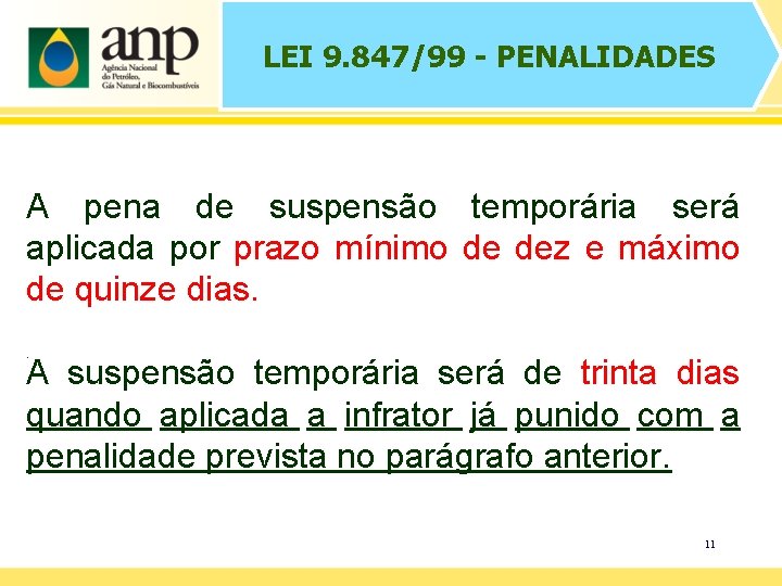 LEI 9. 847/99 - PENALIDADES A pena de suspensão temporária será aplicada por prazo