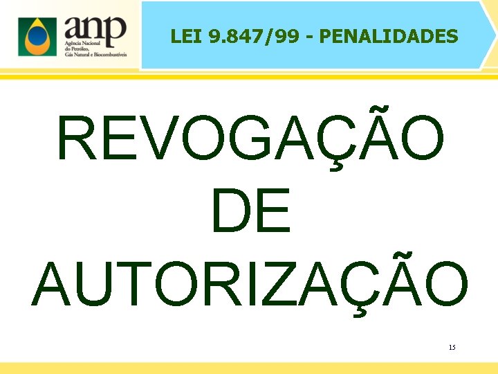 LEI 9. 847/99 - PENALIDADES REVOGAÇÃO DE AUTORIZAÇÃO 15 