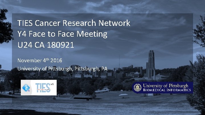 TIES Cancer Research Network Y 4 Face to Face Meeting U 24 CA 180921