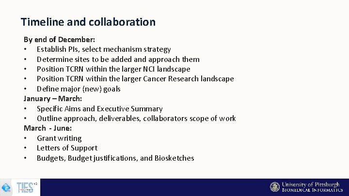 Timeline and collaboration By end of December: • Establish PIs, select mechanism strategy •
