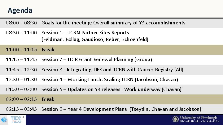 Agenda 08: 00 – 08: 30 Goals for the meeting; Overall summary of Y