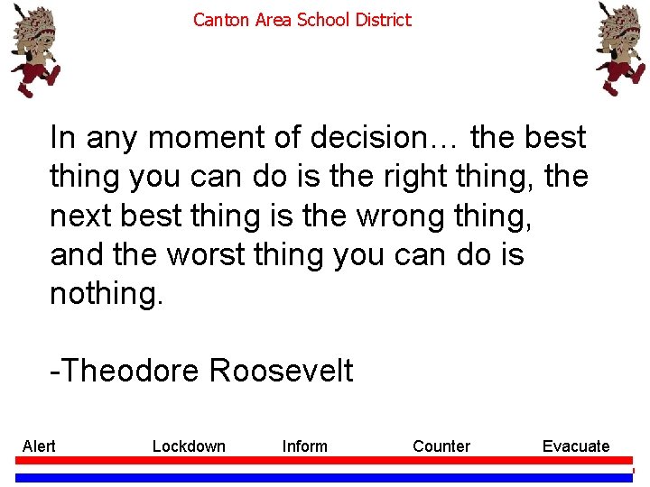 Canton Area School District In any moment of decision… the best thing you can