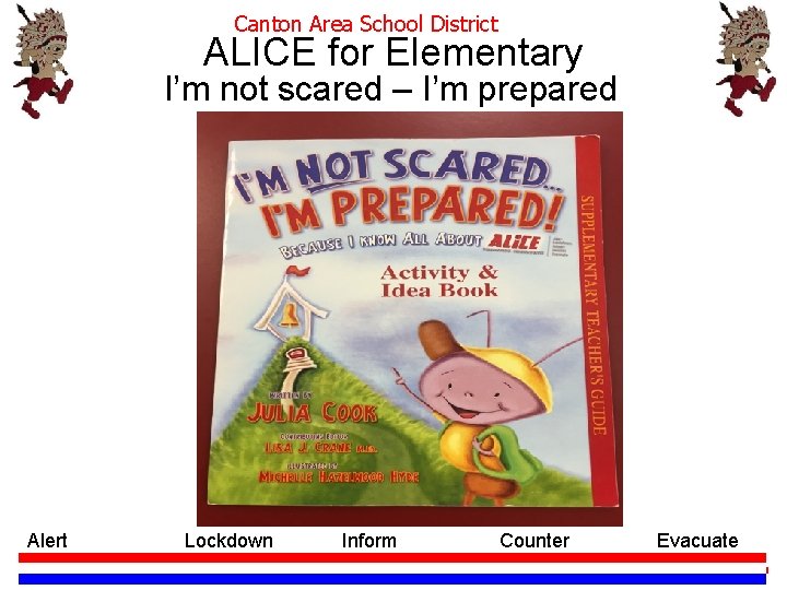 Canton Area School District ALICE for Elementary I’m not scared – I’m prepared Alert