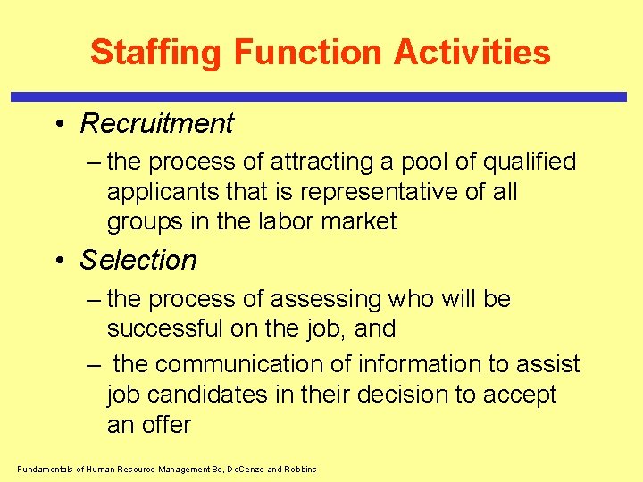 Staffing Function Activities • Recruitment – the process of attracting a pool of qualified Staffing Function Activities • Recruitment – the process of attracting a pool of qualified